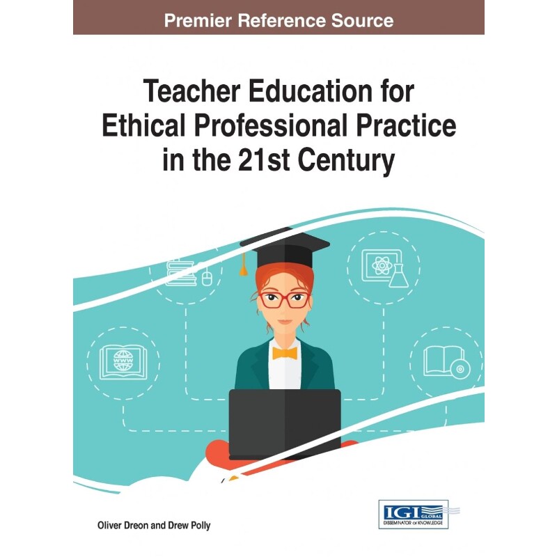 按需印刷不退不换Teacher Education for Ethical Professional Practice in the 21st Century[9781522516682]