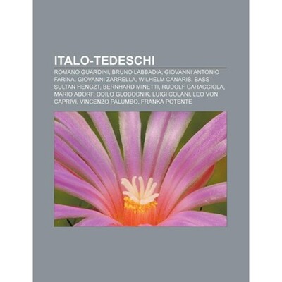 预订Italo-Tedeschi:Romano Guardini, Bruno Labbadia, Giovanni Antonio Farina, Giovanni Zarrella, Wilhelm Canaris, Bass Su