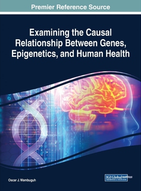 按需印刷不退不换Examining the Causal Relationship Between Genes, Epigenetics, and Human Health[9781522580669]