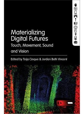 预订Materializing Digital Futures:Touch, Movement, Sound and Vision