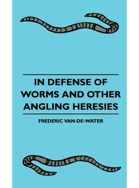 按需印刷In Defense Of Worms And Other Angling Heresies[9781445513843]