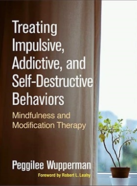预订Treating Impulsive, Addictive, and Self-Destructive Behaviors[9781462538836]