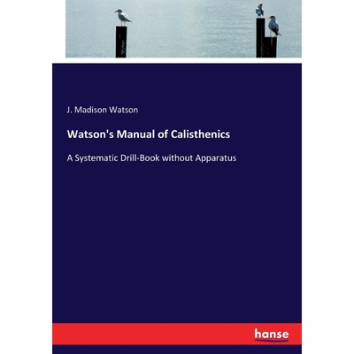 按需印刷Watson's Manual of Calisthenics[9783744736701]