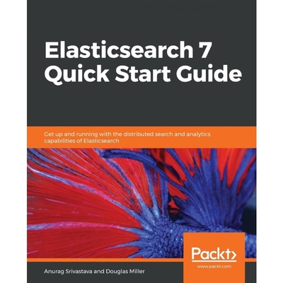 按需印刷Elasticsearch 7 Quick Start Guide[9781789803327]