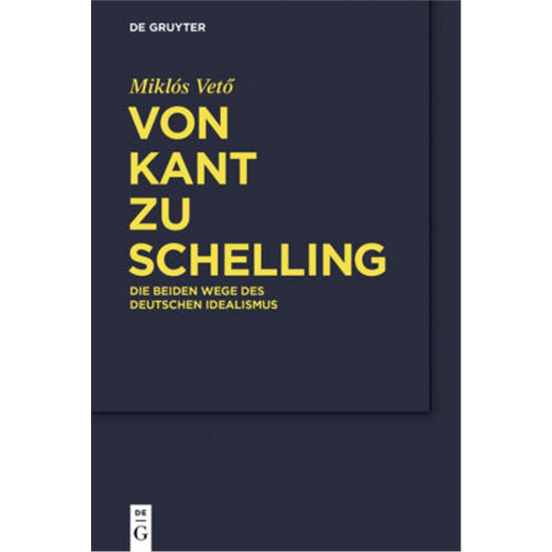 预订【德语】Von Kant zu Schelling:Die beiden Wege des Deutschen Idealismus