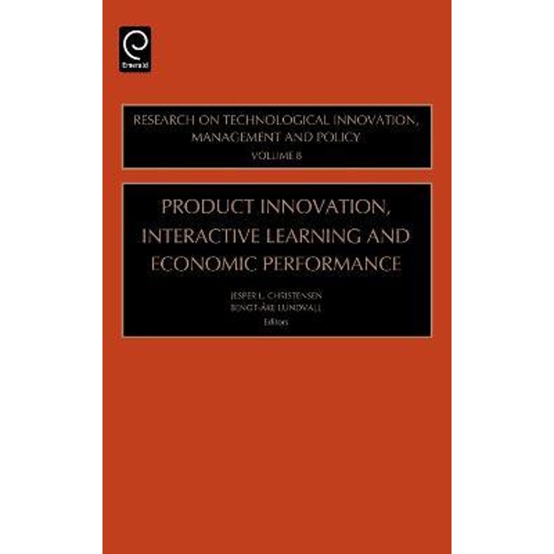 按需印刷不退不换Product Innovation, Interactive Learning and Economic Performance[9780762311569]