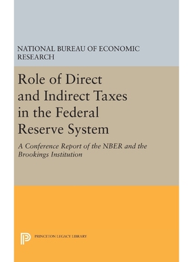 按需印刷不退不换Role of Direct and Indirect Taxes in the Federal Reserve System[9780691651408]