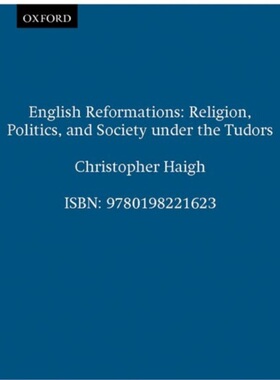 预订English Reformations:Religion, Politics, and Society under the Tudors[9780198221623]