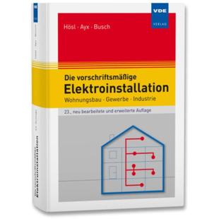 预订【德语】 Die vorschriftsmäßige Elektroinstallation:Wohnungsbau · Gewerbe · Industrie