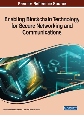按需印刷不退不换Enabling Blockchain Technology for Secure Networking and Communications[9781799858409]