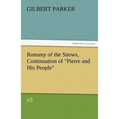 按需印刷不退不换Romany of the Snows, Continuation of Pierre and His People, V5[9783842461468]