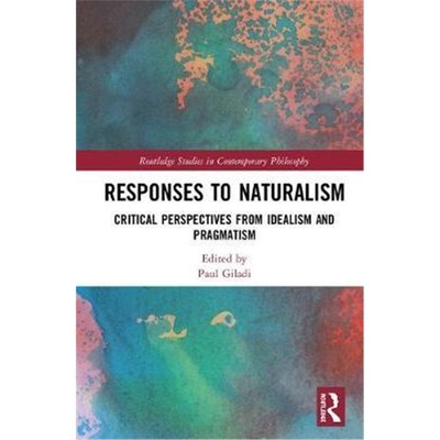 按需印刷图书Responses to Naturalism:Critical Perspectives from Idealism and Pragmatism[9781138744745]