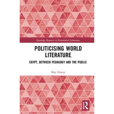 按需印刷Politicising World Literature:Egypt, Between Pedagogy and the Public[9781138327627]