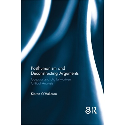 预订不退不换Posthumanism and Deconstructing Arguments[9781032179179]