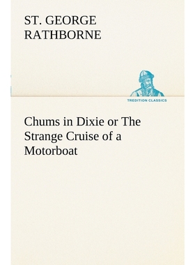 按需印刷Chums in Dixie or The Strange Cruise of a Motorboat[9783849150464]