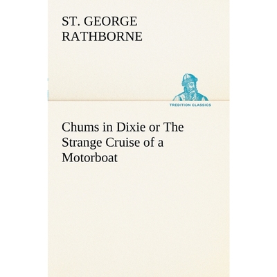 按需印刷Chums in Dixie or The Strange Cruise of a Motorboat[9783849150464]