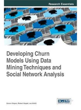 按需印刷不退不换Developing Churn Models Using Data Mining Techniques and Social Network Analysis[9781466662889]