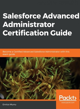 按需印刷不退不换Salesforce Advanced Administrator Certification Guide[9781838643898]