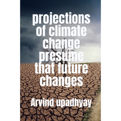 按需印刷不退不换projections of climate change presume that future changes[9798887496719]