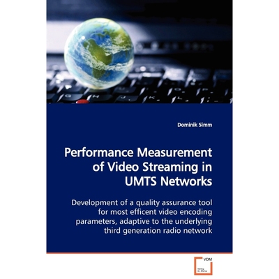 预订Performance Measurement of Video Streaming in UMTS Networks  Development of a quality assurance tool