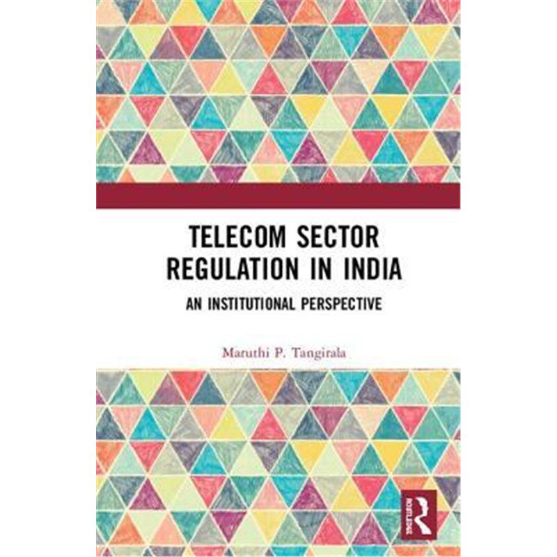 按需印刷不退不换Telecom Sector Regulation in India:An Institutional Perspective[9781138572911]