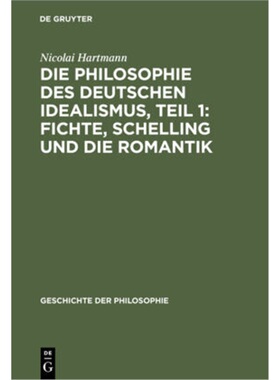 预订【德语】 Die Philosophie des deutschen Idealismus, Teil 1: Fichte, Schelling un[9783111082103]