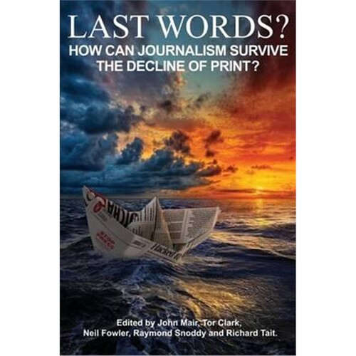 按需印刷不退不换图书Last Words?:How Can Journalism Survive the Decline of Print?[9781845496968] - 封面
