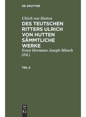按需印刷DEG Ulrich von Hutten: Des teutschen Ritters Ulrich von Hutten s?mmtliche Werke. Teil 5[9783111194943]