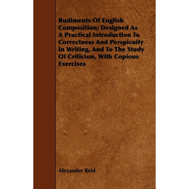 按需印刷不退不换  Rudiments of English Composition; Designed as a Pr