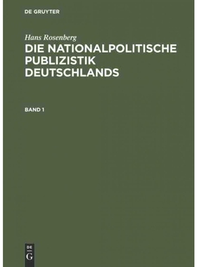 按需印刷不退不换DEG Hans Rosenberg: Die nationalpolitische Publizistik Deutschlands. Band 1[9783486769807]