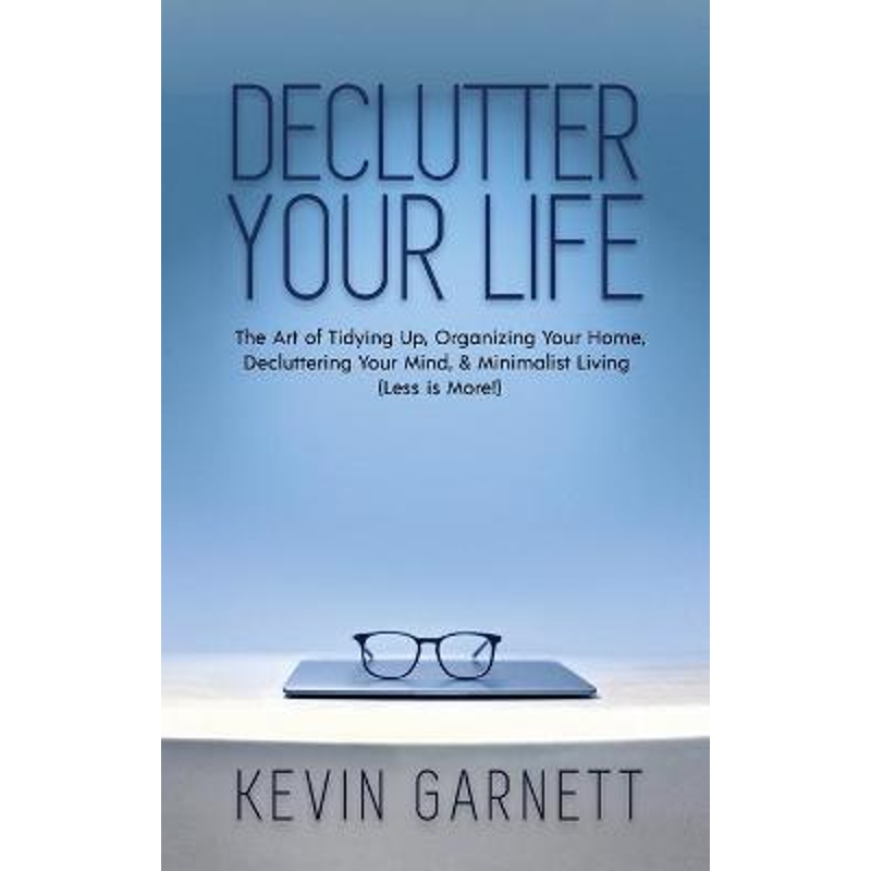 预订Declutter Your Life:The Art of Tidying Up, Organizing Your Home, Decluttering Your Mind, and Minimalist Living (Less