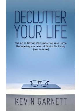 预订Declutter Your Life:The Art of Tidying Up, Organizing Your Home, Decluttering Your Mind, and Minimalist Living (Less