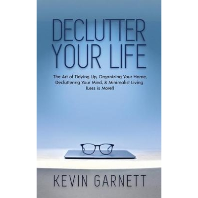 预订Declutter Your Life:The Art of Tidying Up, Organizing Your Home, Decluttering Your Mind, and Minimalist Living (Less