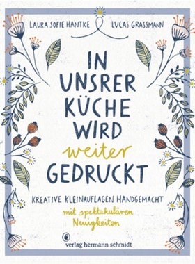 预订【德语】In unsrer Küche wird weiter gedruckt:Kreative Kleinauflagen handgemacht