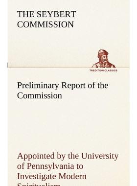 按需印刷不退不换Preliminary Report of the Commission  to Investigate Modern Spiritualism[9783849152369]