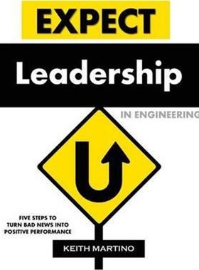 按需印刷Expect Leadership in Engineering:Five Steps to Turn Bad News into Positive Performance[9780979166938]