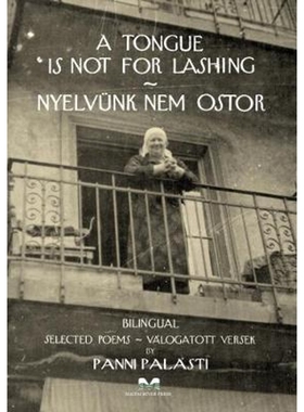 按需印刷A Tongue Is Not For Lashing - Nyelvunk Nem Ostor:A collection of poems in two languages - English[9780473406356]