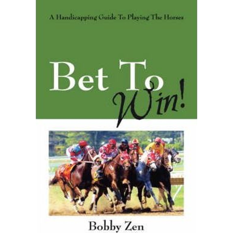 按需印刷Bet to Win! a Handicapping Guide to Playing the Horses[9781432708955]