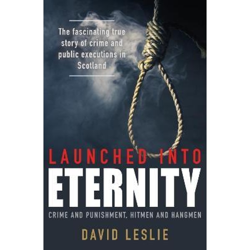 预订Launched into Eternity:Crime and Punishment, Hitmen and Hangmen