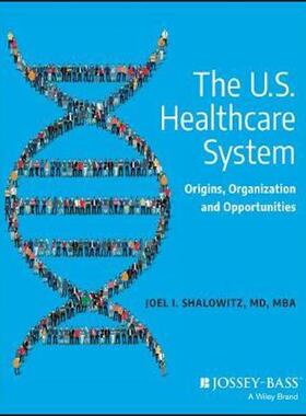 按需印刷不退不换The U.S. Healthcare System:Origins, Organization and Opportunities[9780470631522]