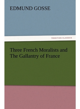 按需印刷Three French Moralists and the Gallantry of France[9783847228455]