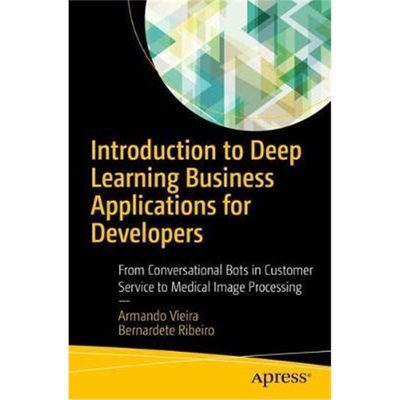 预订Introduction to Deep Learning Business Applications for Developers:From Conversational Bots in Customer Service