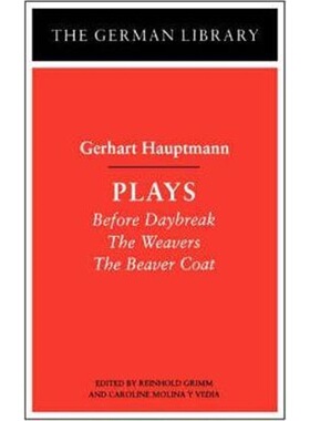 按需印刷不退不换Plays: Gerhart Hauptmann:Before Daybreak, The Weavers, The Beaver Coat[9780826407276]