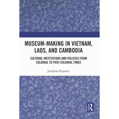 按需印刷TF Museum Making in Vietnam, Laos, and Cambodia[9780367750077]