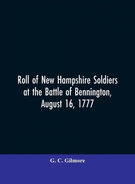 按需印刷Roll of New Hampshire Soldiers at the Battle of Bennington, August 16, 1777[9789353605544]