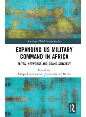 按需印刷不退不换Expanding US Military Command in Africa:Elites, Networks and Grand Strategy[9781138326354]