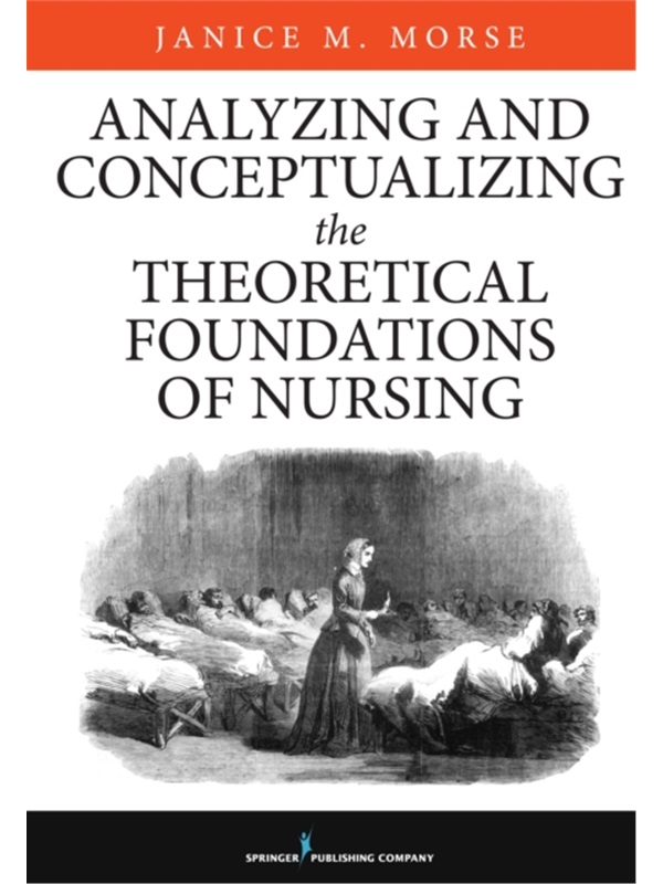 按需印刷Analyzing and Conceptualizing the Theoretical Foundations of Nursing