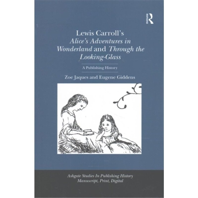 预订不退不换Lewis Carroll's Alice's Adventures in Wonderland and Through the Looking-Glass[9781138246799]