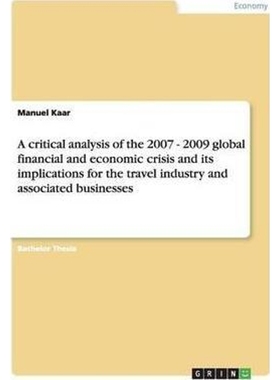 预订A critical analysis of the 2007 - 2009 global financial and economic crisis and its implications for