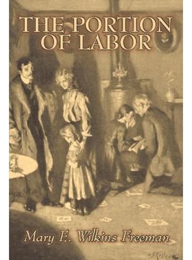 按需印刷不退不换The Portion of Labor by Mary E. Wilkins Freeman, Fiction, Literary[9781603123488]